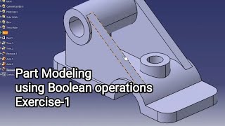 Part modeling using Boolean operations in Catia v5