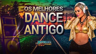 DANCE ANTIGO - Só as melhores - House Antigo ano 2000 2001 2002 2003 2004