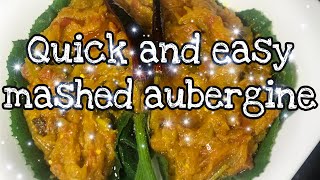 Quick and easy mashed aubergine, ঝট্ পট্ কষা বেগুন ভরতা।