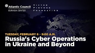 Russia’s Cyber Operations in Ukraine and Beyond