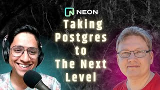 Taking Postgres to the next level with Neon