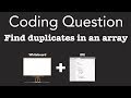 Coding Question: Find duplicates in an array