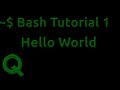 Bash Tutorial 1: Hello World