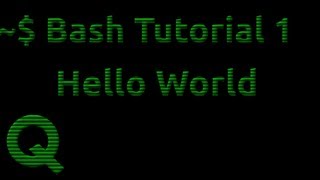 Bash Tutorial 1: Hello World