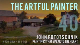 Artful Painter Podcast: John Pototschnik - Paintings That Speak to the Heart [AUDIO-ONLY]