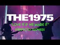 The 1975 - Love It If We Made It (Perfectly Slowed)