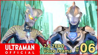 【ウルトラマンＺ】『ウルトラマンゼット＆ゼロ ボイスドラマ』第6回「ウルトラゼットライザー」-公式配信- \