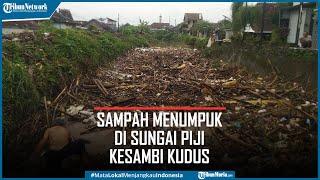 Sampah Menumpuk di Sungai Piji Kesambi Kudus, Warga Waswas Tanggul Jebol