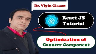 React Tutorial #29 React Counter Component Optimization | Dr Vipin Classes
