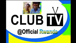 CLUB TV OFFICIAL RWANDA // K4 PRESENTS