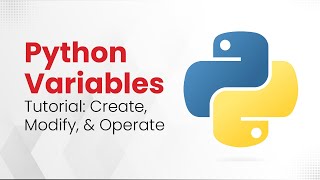 Python Variables Tutorial: Create, Modify, and Operate.