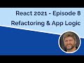 React 2021 Refactoring & App Strategy - Episode 8