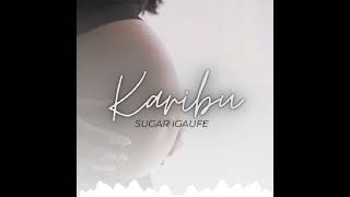 Karibu - Sugar igaufe ( official Audio )