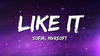 Sofia, Nvrsoft - Like It (Lyrics)