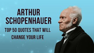 Top 50 Arthur Schopenhauer Quotes That Will Change Your Life