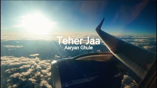 Aaryan Ghule \u0026 Jayashri | Teher Jaa | Official Music Video