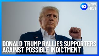 Donald Trump Rallies Supporters Against Possible Indictment By Manhattan Prosecutors l 10 News First