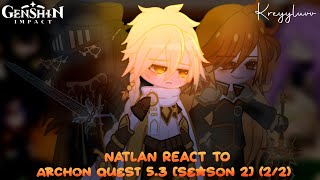 Natlan React To Archon Quest 5.3  [season 2] 𖤓 (2/2) 𖤓 Credits on description  𖤓 kreyyluvv