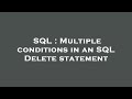 SQL : Multiple conditions in an SQL Delete statement