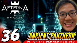 #36 AETERNA NOCTIS: DLC Pit of The Damned - Ancient Pantheon