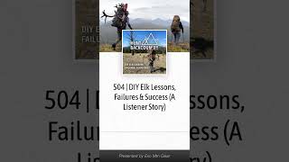 DIY Elk Lessons, Failures \u0026 Success — Episode 504 of the Hunt Backcountry Podcast