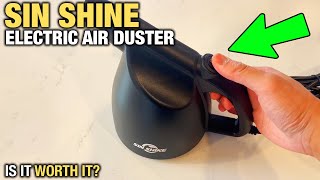 SIN SHINE Electric Air Duster Review