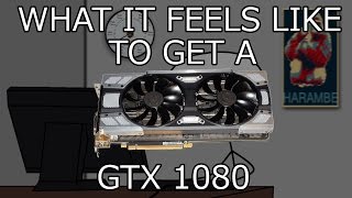 What it feels like to get a GTX 1080