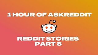 1 Hours of AskReddit Reddit Stories To Fall Asleep To [Part 9]