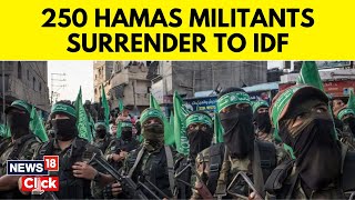 Israel Vs Hamas | Hundreds Of Hamas, Islamic Jihad Fighters Surrender To IDF, Israel Says | N18V