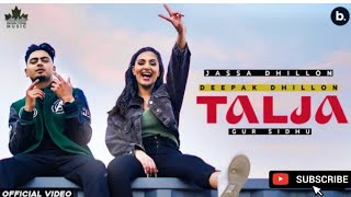 Talja (official video) Jassa Dhillon | Deepak Dhillon | Gur Sidhu | New Punjabi Songs 2021
