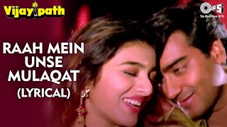 Raah Mein Unse Mulaqat - Lyrical | Ajay Devgn, Tabu | Kumar Sanu, Alka Yagnik | Vijaypath Movie