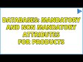 Databases: Mandatory and non mandatory attributes for products (2 Solutions!!)