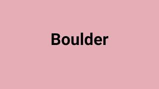 'Boulder' Meaning and Pronunciation