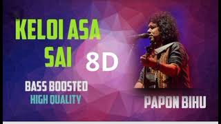 8D bass boosted song// Keloi asa sai || Papon || Papon Bihu song 2020