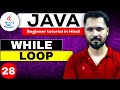 Java tutorial in Hindi for beginners #28 While Loop in Java | java while loop