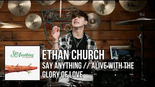 Ethan Church - Say Anything - Alive With the Glory of Love Drum Cover