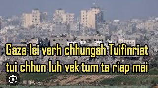 Israel in Gaza Lei verh chhungah Tuifinriat tui chhunluh vek an tum ta riap mai le