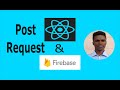 Post request using axios [React and Firebase Tutorial]