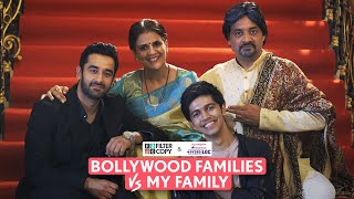 FilterCopy | Bollywood Families VS My Family | Ft. @sufiyanjunaid, Vishal, Komal & Max