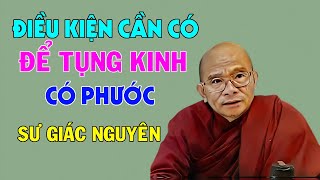 Điều Kiện Cần Có Để Tụng Kinh Có Phước | Sư Giác Nguyên | Sư Toại Khanh