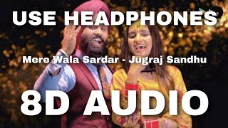 MERE WALA SARDAR(8D Audio) - Jugraj Sandhu | Punjabi Song | 8DMI