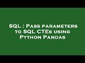 SQL : Pass parameters to SQL CTEs using Python Pandas