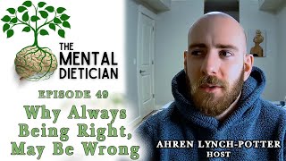 #49 - Why Always Being Right, May Be Wrong