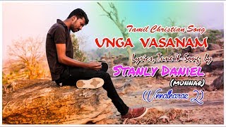 Unga Vasanam | Unnatharae | Stanly Daniel | New Tamil Christian Songs | Tamil Worship Songs |