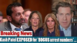 Kash Patel EXPOSED for 'BOGUS arrest numbers' just ONE DAY after boasting to Congress