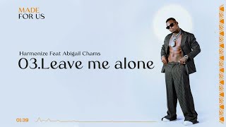 Harmonize Feat. Abigail Chams - Leave Me Alone ( Music )