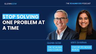 Stop Solving One Problem at a Time | The Scaling CEO Podcast