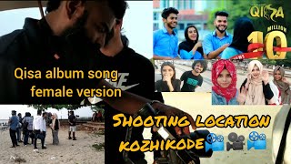 Qisa album song |  female version | Shooting location kozhikode🎥| album shoot vlog 1|Shifanachippuz|