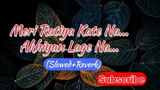 Meri Ratiya Kate Na,Akhiyan Lage Na | Lofi Mix | new #trending lofi song