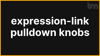 Ben, how do I expression-link Pulldown Knobs?